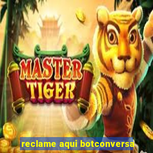 reclame aqui botconversa